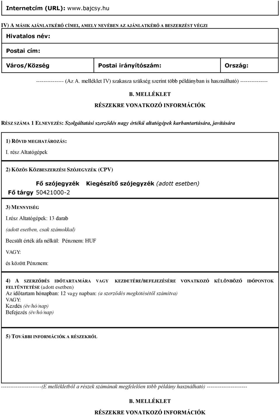 melléklet IV) szakasza szükség szerint több példányban is használható) --------------- B.