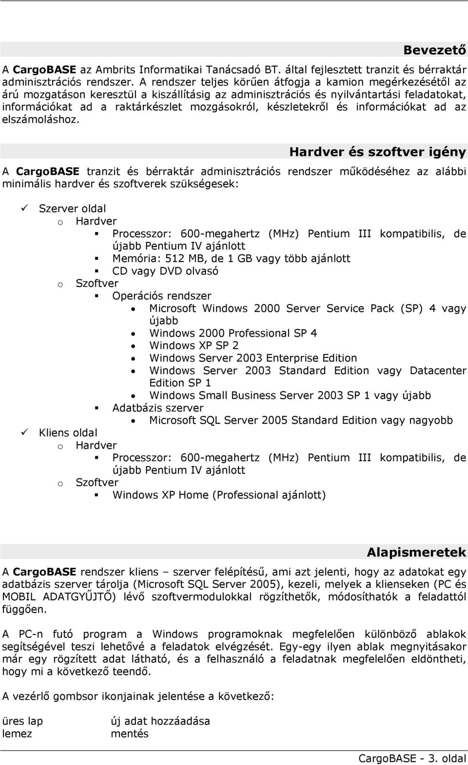 készletekről és információkat ad az elszámoláshoz.