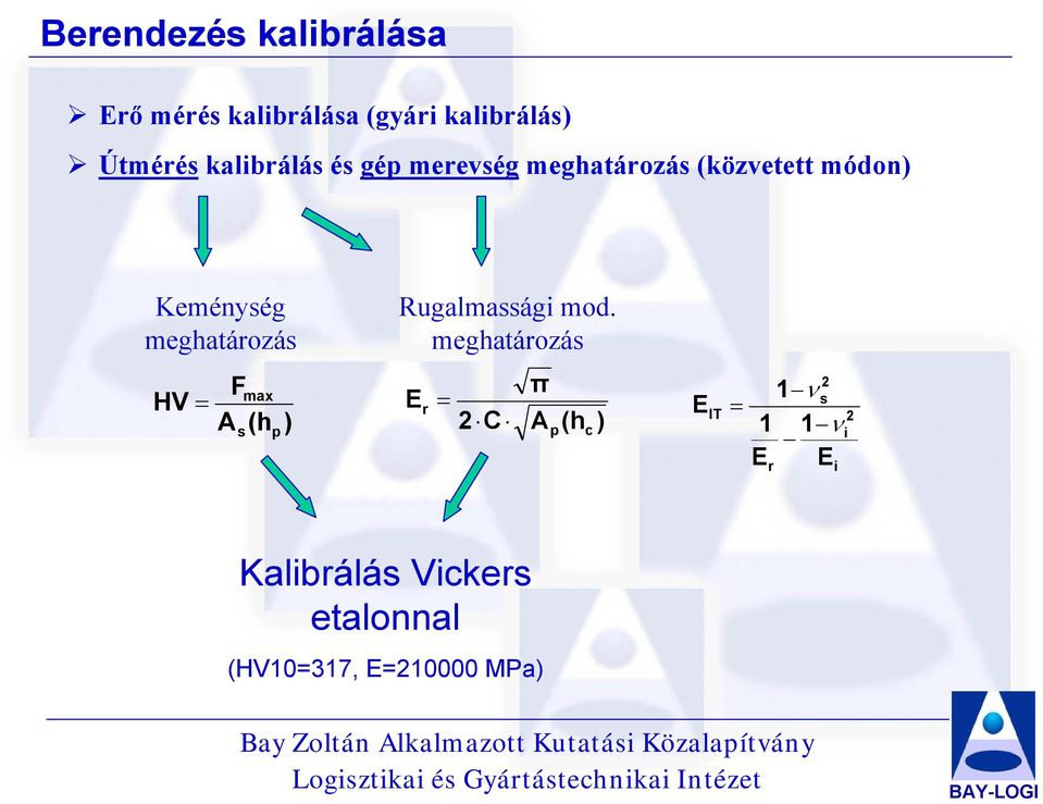 meghatározás HV = Fmax A (h s p ) Rugalmassági mod.