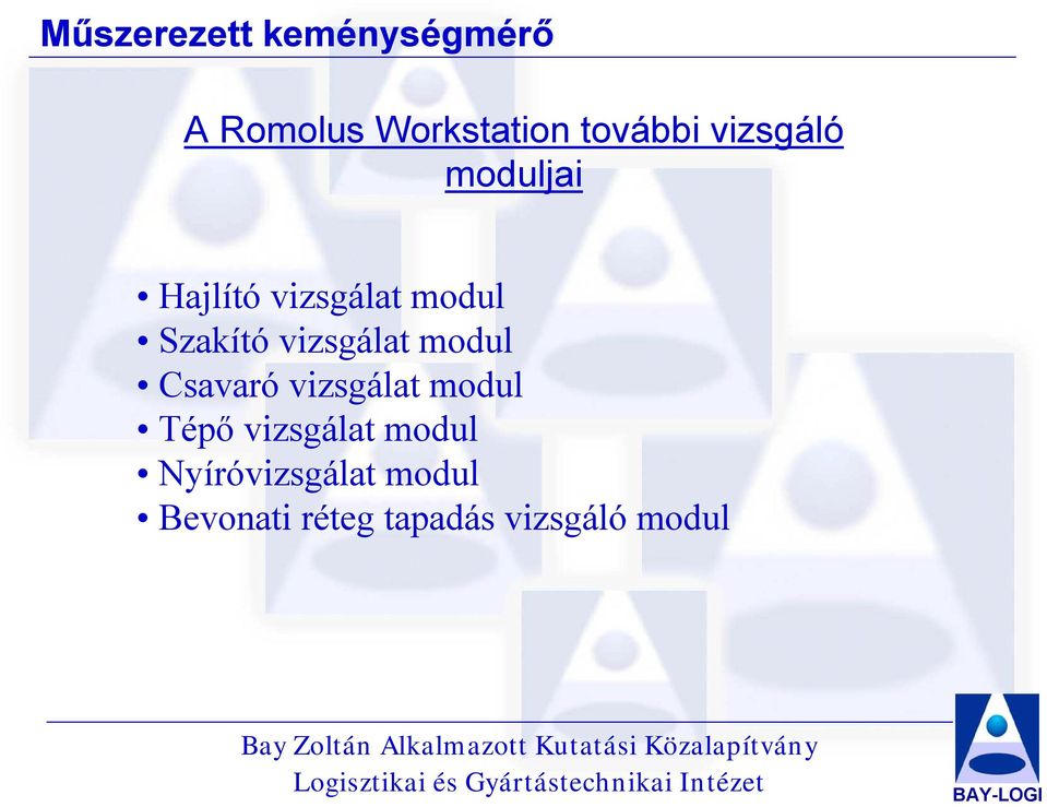 vizsgálat modul Csavaró vizsgálat modul Tépő vizsgálat