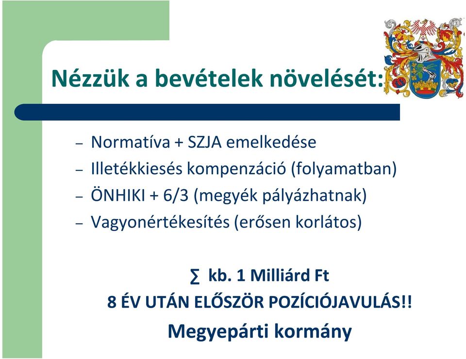 (megyék pályázhatnak) Vagyonértékesítés (erősen korlátos)