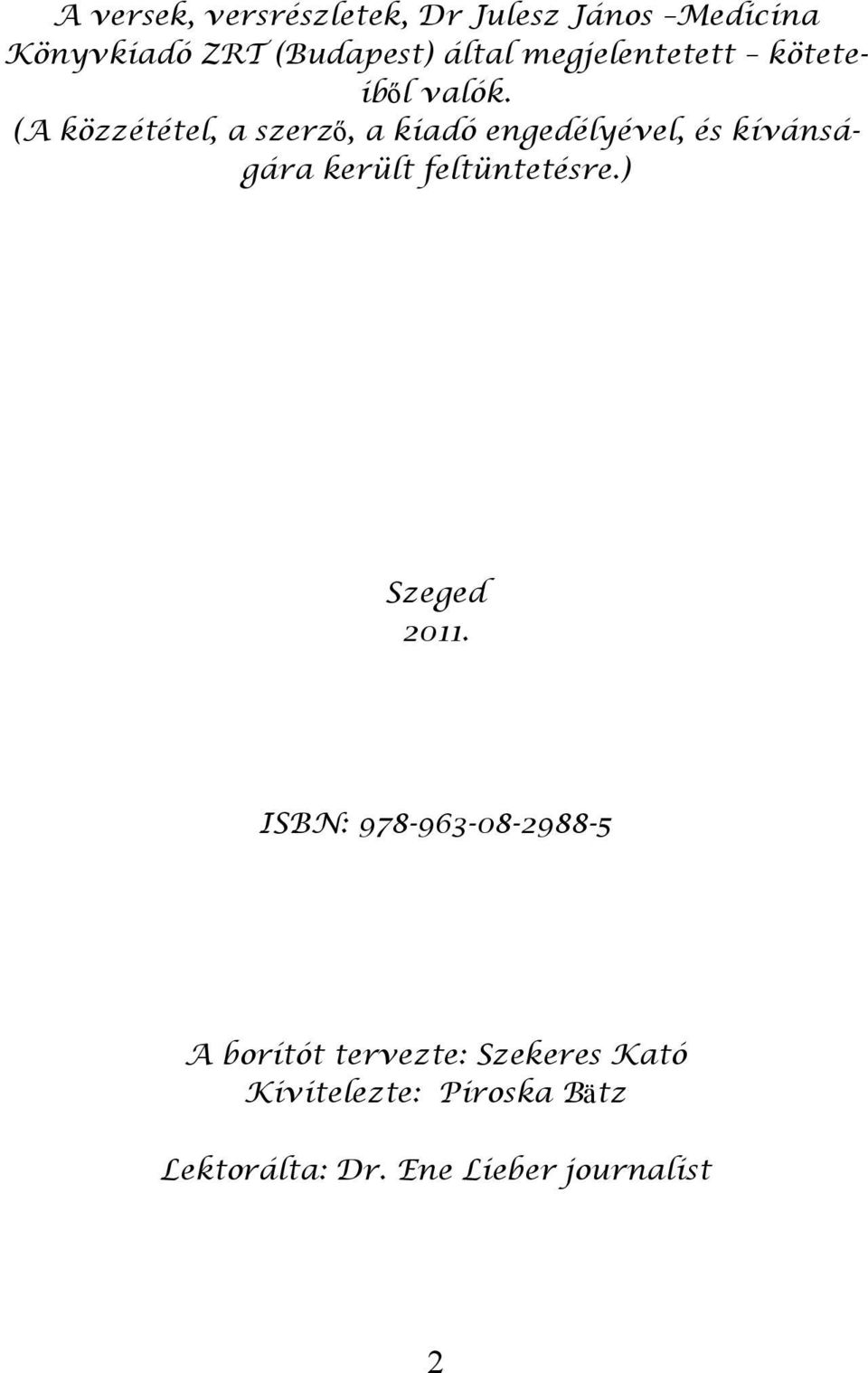 (A közzététel, a szerző, a kiadó engedélyével, és kívánságára került feltüntetésre.