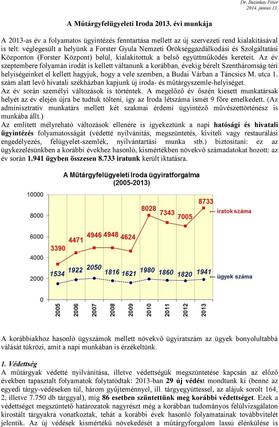 Központon (Forster Központ) belül, kialakítottuk a belső együttműködés kereteit.