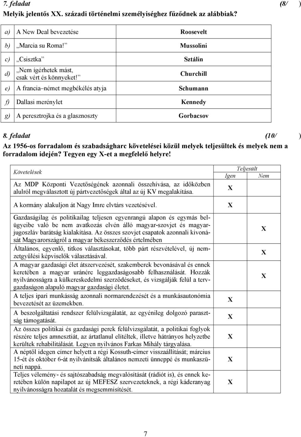Churchill e) A francia német megbékélés atyja Schumann f) Dallasi merénylet Kennedy g) A peresztrojka és a glasznoszty Gorbacsov 8.
