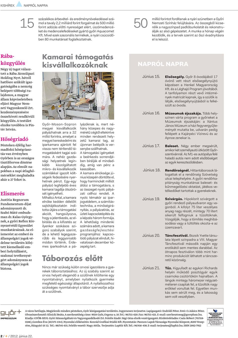 forintot fordítanak a nyári szünetben a Győri Nemzeti Színház felújítására. Az összegből kicserélik a nagyszínpad padlóburkolatát és rekonstruálják az alsó gépészetet.