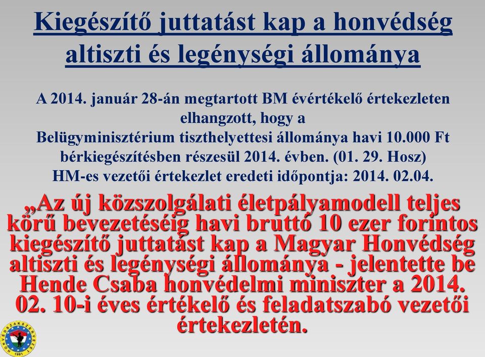 000 Ft bérkiegészítésben részesül 2014. évben. (01. 29. Hosz) HM-es vezetői értekezlet eredeti időpontja: 2014. 02.04.