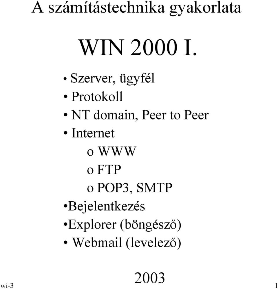 Peer Internet o WWW oftp opop3, SMTP
