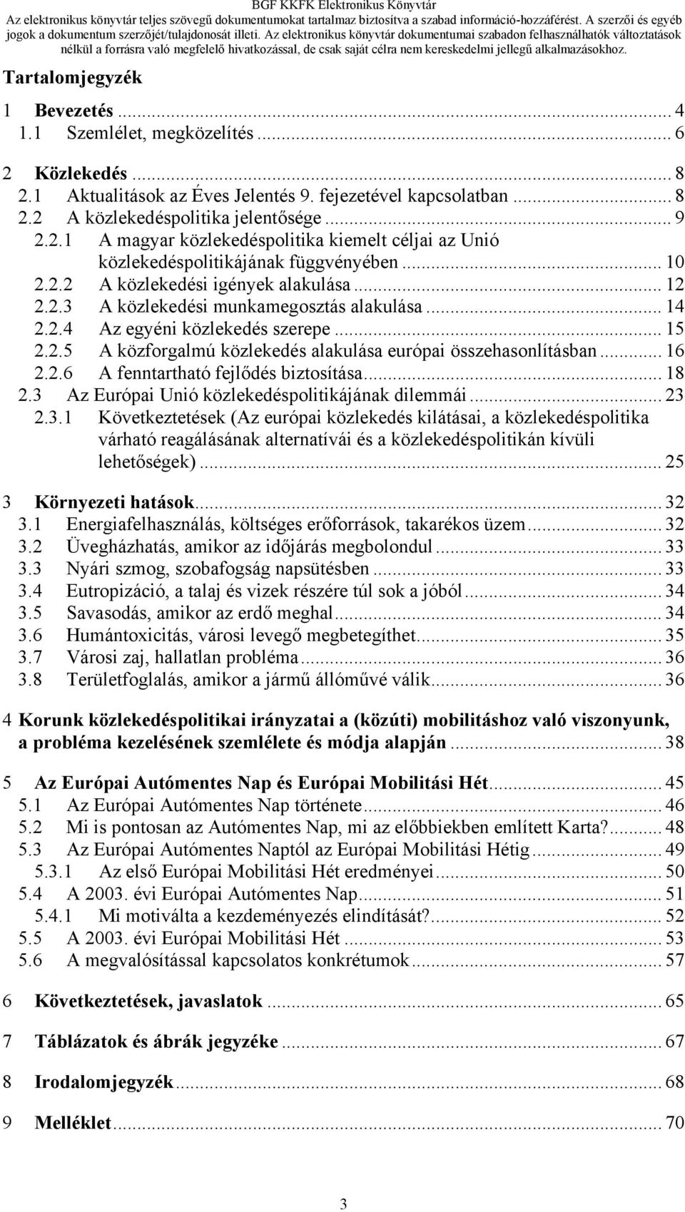 .. 16 2.2.6 A fenntartható fejlődés biztosítása... 18 2.3 