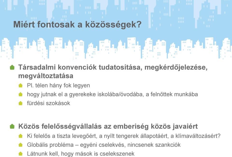 felelősségvállalás az emberiség közös javaiért Ki felelős a tiszta levegőért, a nyílt tengerek állapotáért, a
