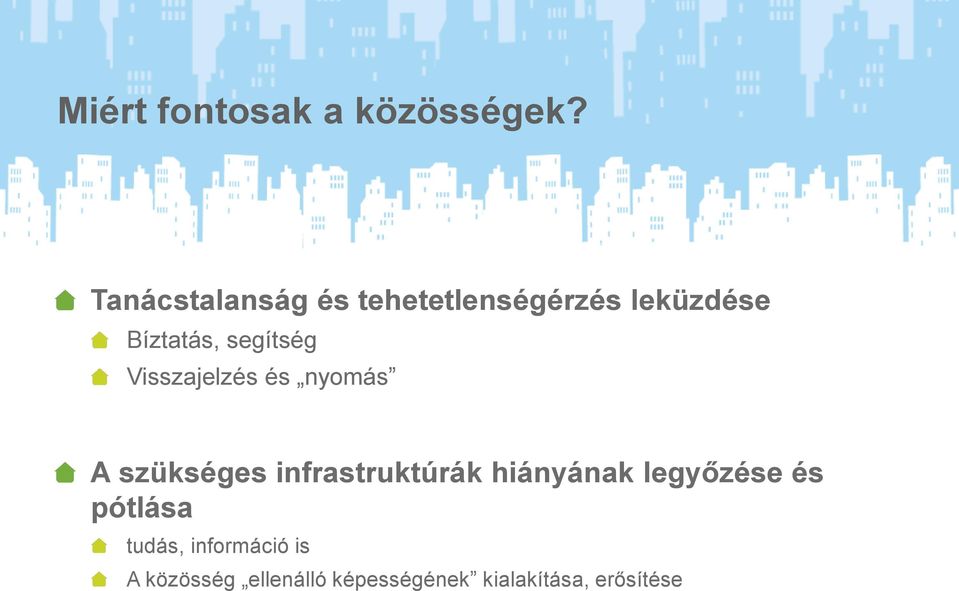 segítség Visszajelzés és nyomás A szükséges infrastruktúrák