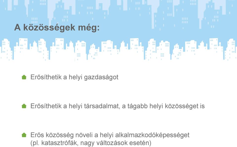 közösséget is Erős közösség növeli a helyi