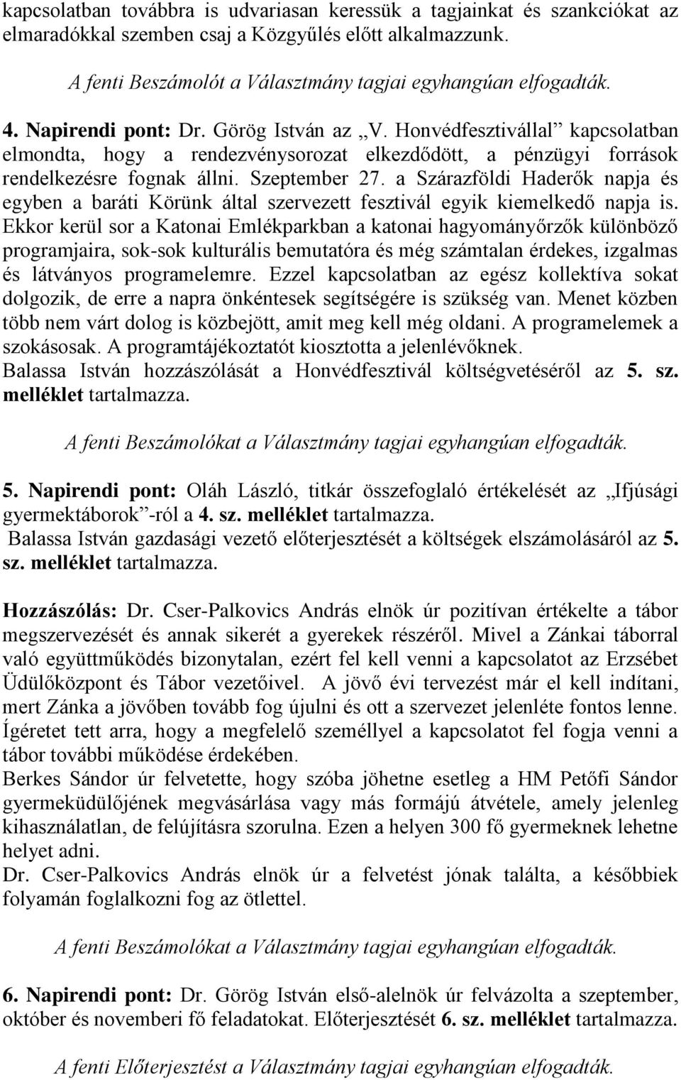 a Szárazföldi Haderők napja és egyben a baráti Körünk által szervezett fesztivál egyik kiemelkedő napja is.