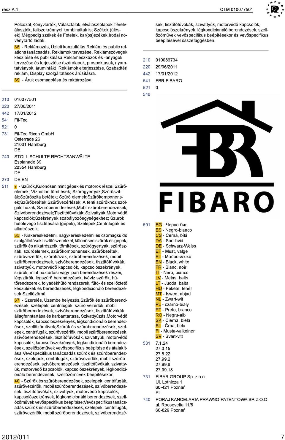 35 - Reklámozás, Üzleti konzultálás,reklám és public relations tanácsadás, Reklámok tervezése, Reklámszövegek készítése és publikálása,reklámeszközök és -anyagok tervezése és terjesztése (szórólapok,