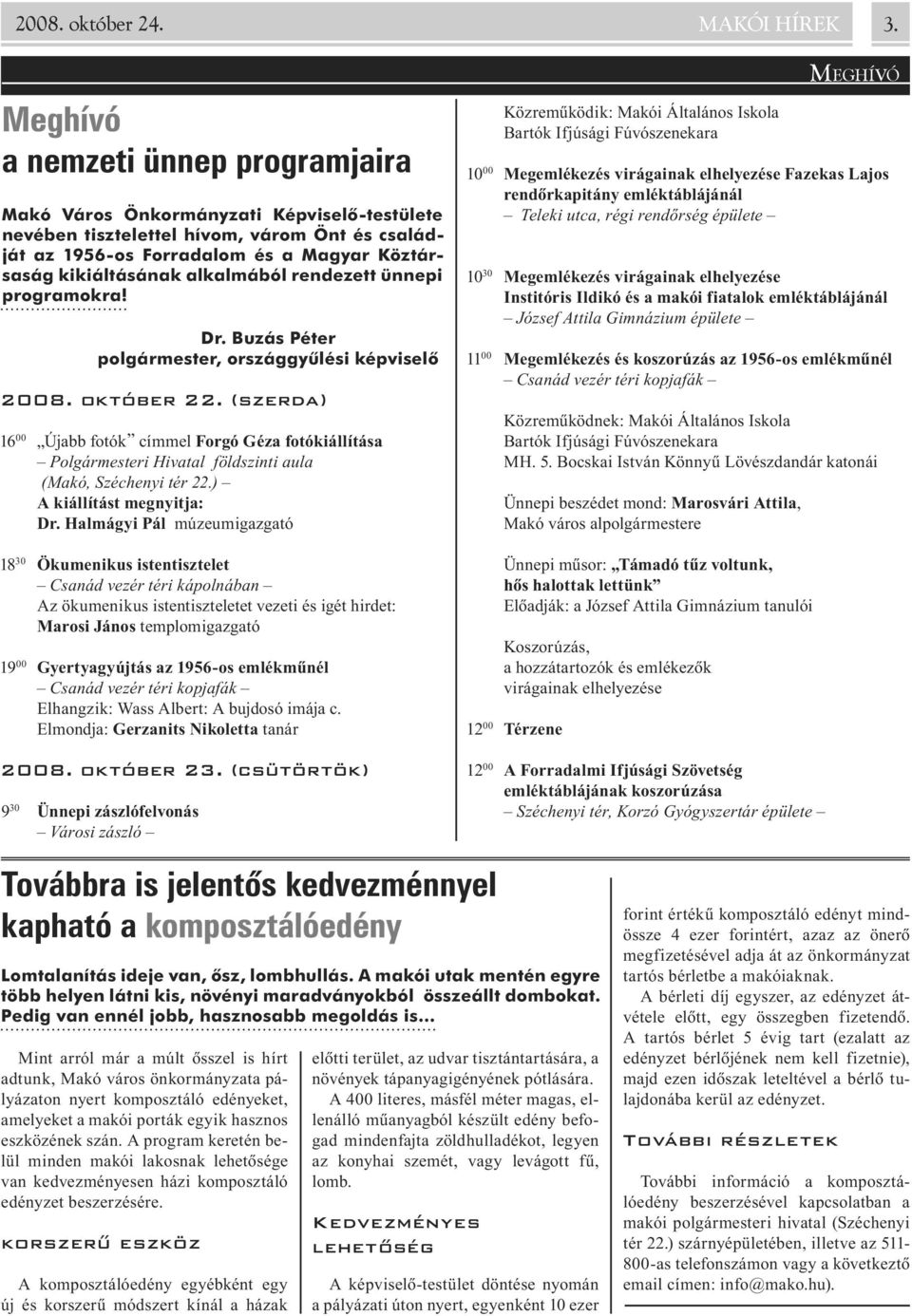 alkalmából rendezett ünnepi programokra! Dr. Buzás Péter polgármester, országgyûlési képviselõ 2008. október 22.