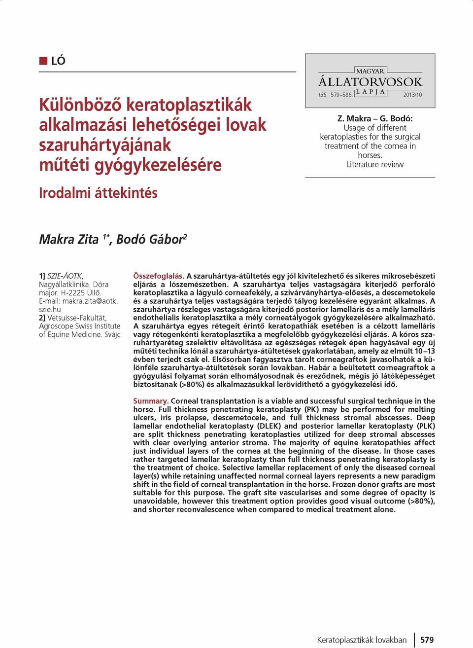 Dóra m ajor. H -2225 Üllő. E-mail: m akra.zita@ aotk. szie.hu 2] V etsuisse-fakultat, A g roscope Swiss Institu te o f Equine M edicine. Svájc Összefoglalás.