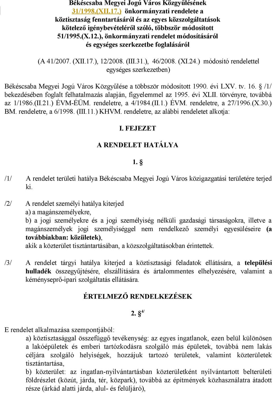 ), önkormányzati rendelet módosításáról és egységes szerkezetbe foglalásáról (A 41/2007. (XII.17.), 12/2008. (III.31.), 46/2008. (XI.24.