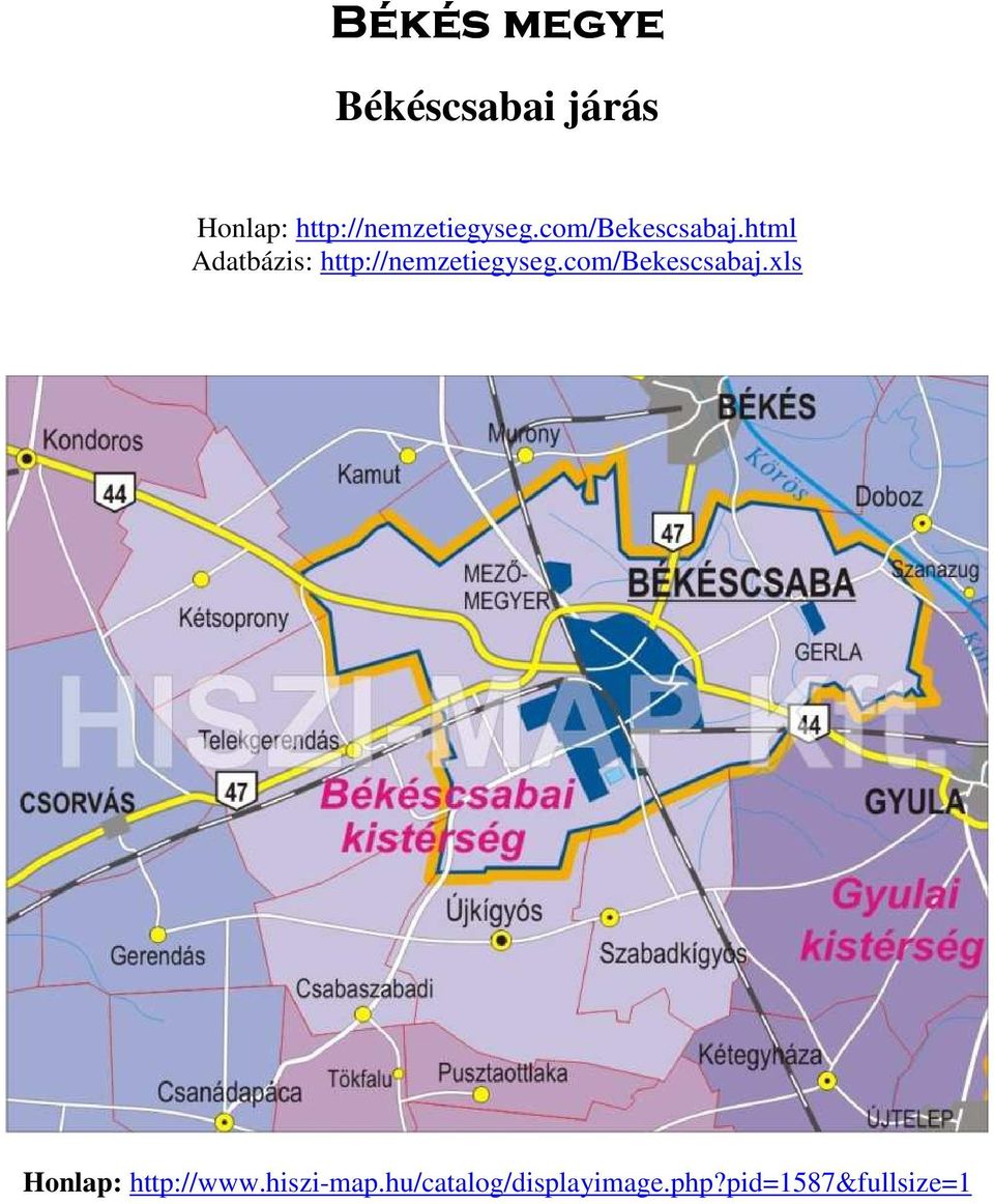 html Adatbázis: xls Honlap: http://www.hiszi-map.