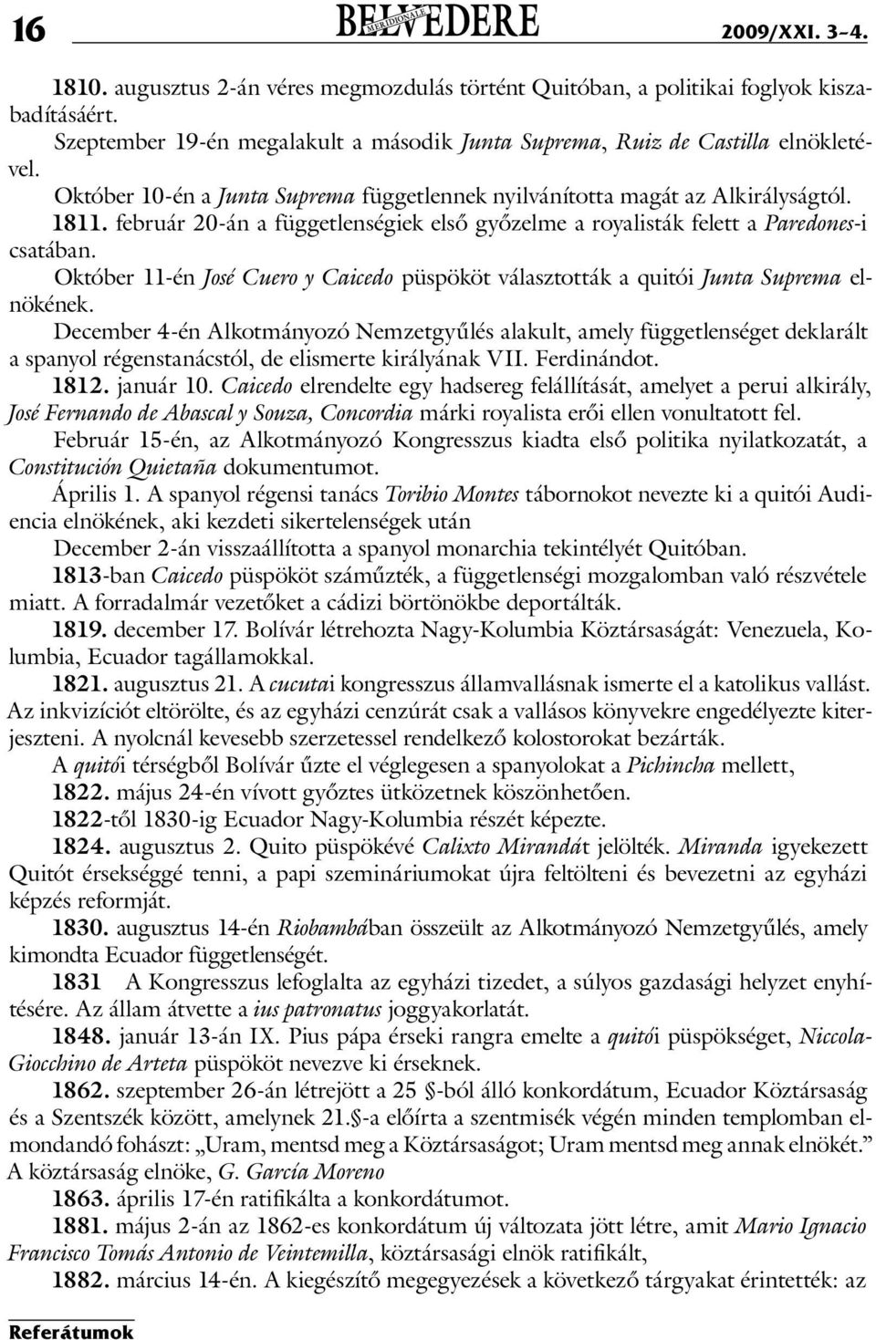 Október 11-én José Cuero y Caicedo püspököt választották a quitói Junta Suprema elnökének.