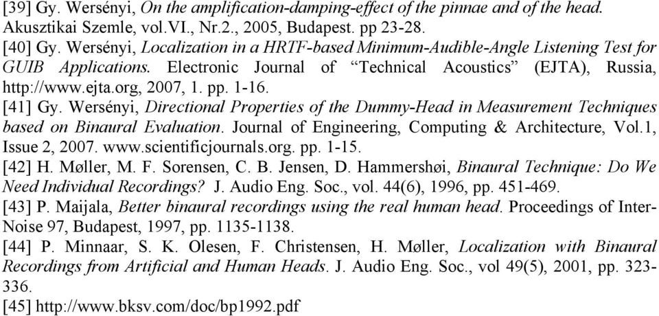 [41] Gy. Wersényi, Directional Properties of the Dummy-Head in Measurement Techniques based on Binaural Evaluation. Journal of Engineering, Computing & Architecture, Vol.1, Issue 2, 2007. www.