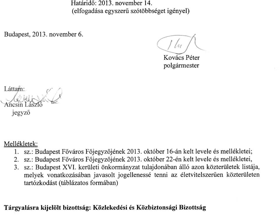 kerületi önkormányzat tulajdonában álló azon közterületek listája, melyek vonatkozásában javasolt jogellenessé tenni az életvitelszerűen