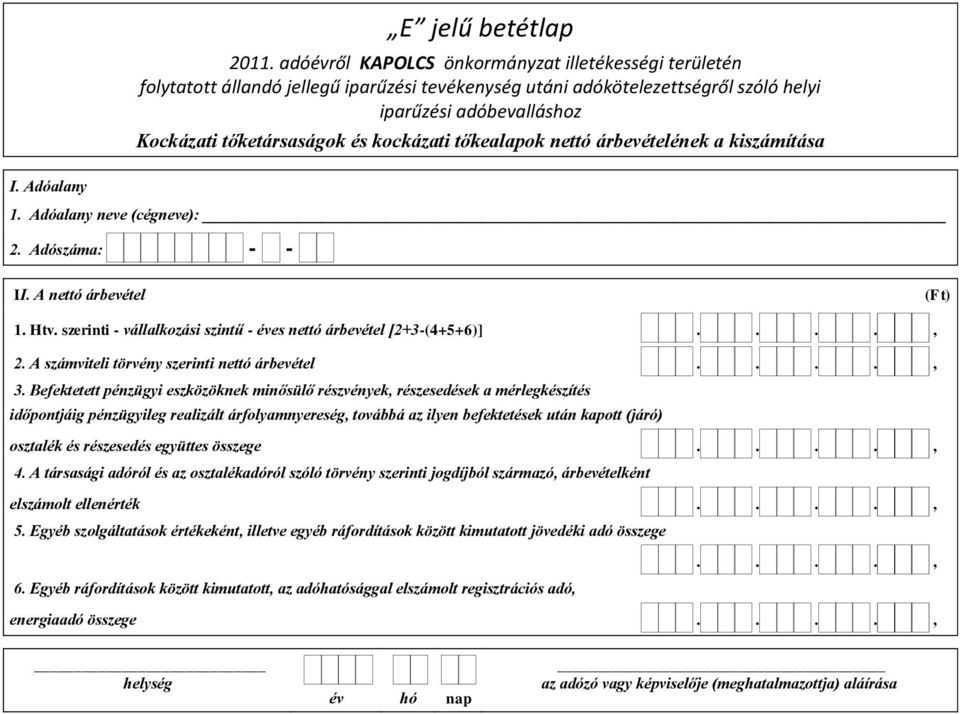 Befektetett pénzügyi eszközöknek minősülő részvények, részesedések a mérlegkészítés időpontjáig pénzügyileg realizált árfolyamnyereség, továbbá az ilyen befektetések után kapott (járó) osztalék és