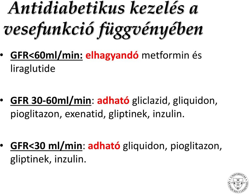 gliclazid, gliquidon, pioglitazon, exenatid, gliptinek, inzulin.