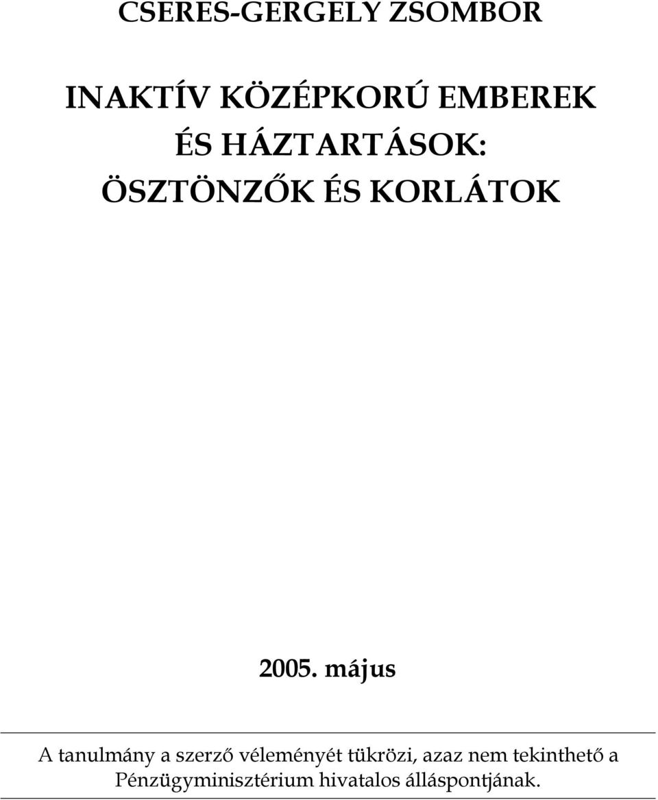 május A tanulmány a szerző véleményét tükrözi, azaz