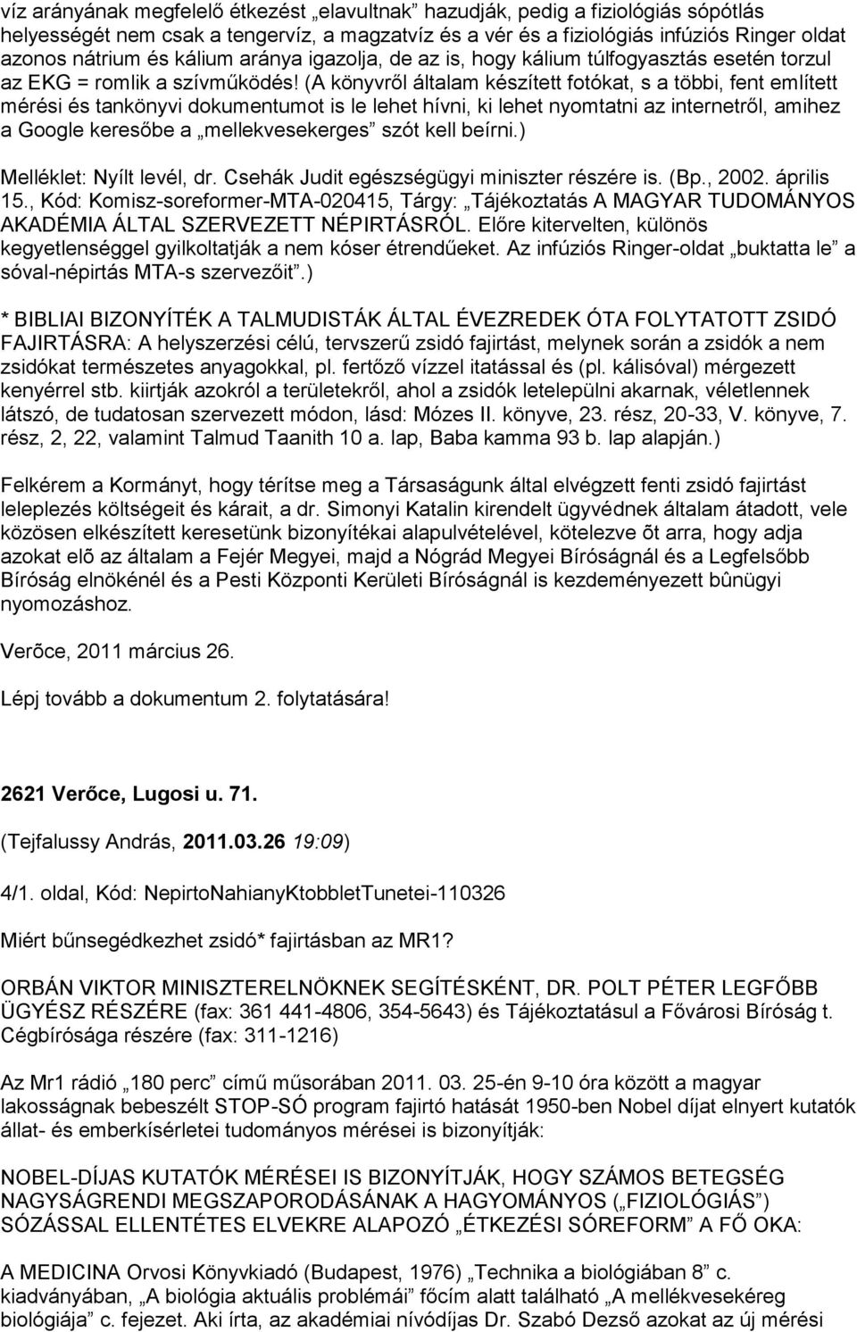 (A könyvről általam készített fotókat, s a többi, fent említett mérési és tankönyvi dokumentumot is le lehet hívni, ki lehet nyomtatni az internetről, amihez a Google keresőbe a mellekvesekerges szót