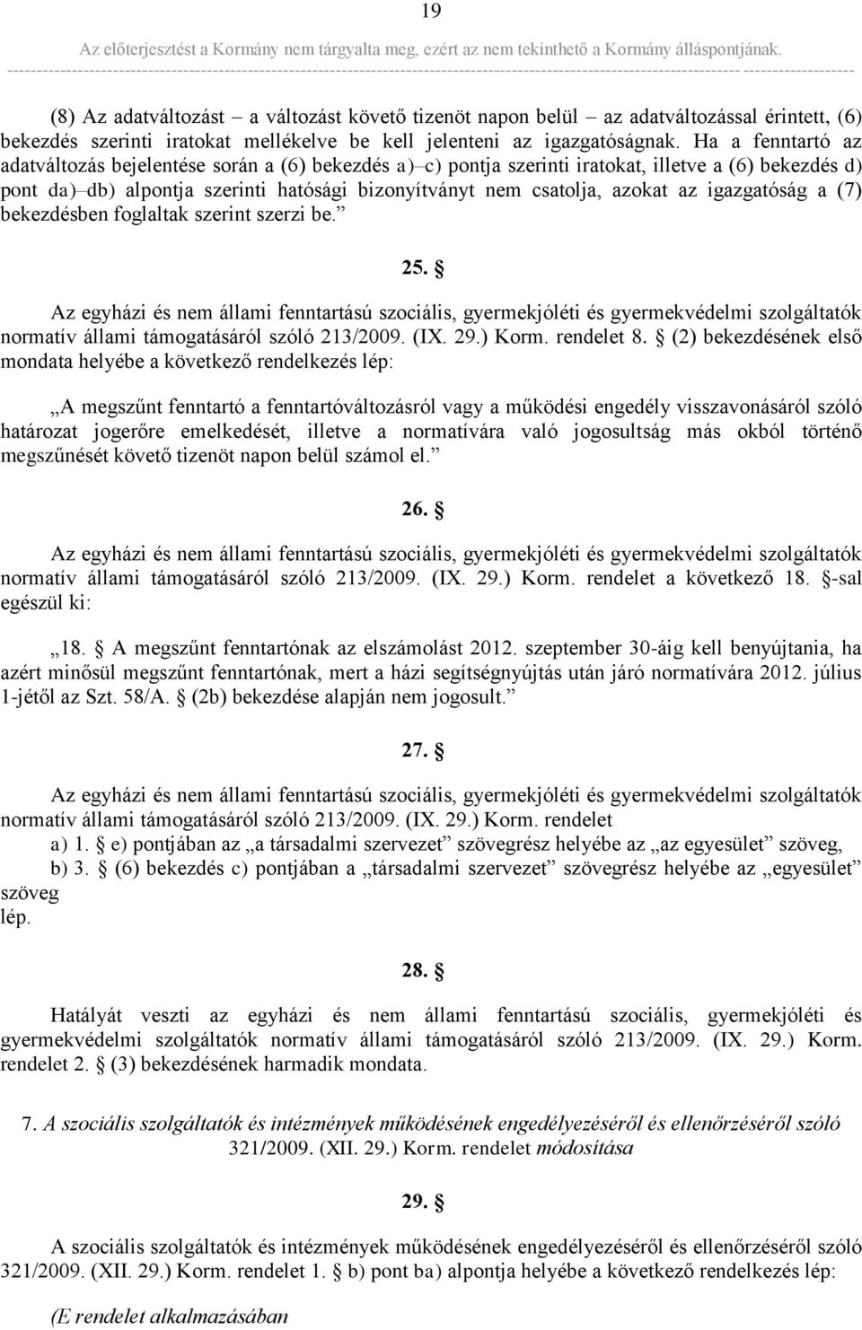 igazgatóság a (7) bekezdésben foglaltak szerint szerzi be. 25.