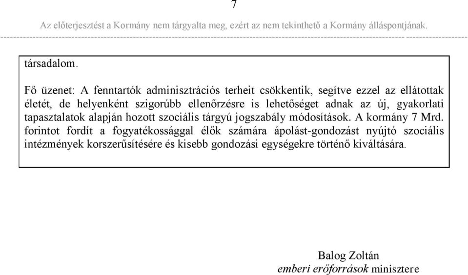 ellenőrzésre is lehetőséget adnak az új, gyakorlati tapasztalatok alapján hozott szociális tárgyú jogszabály