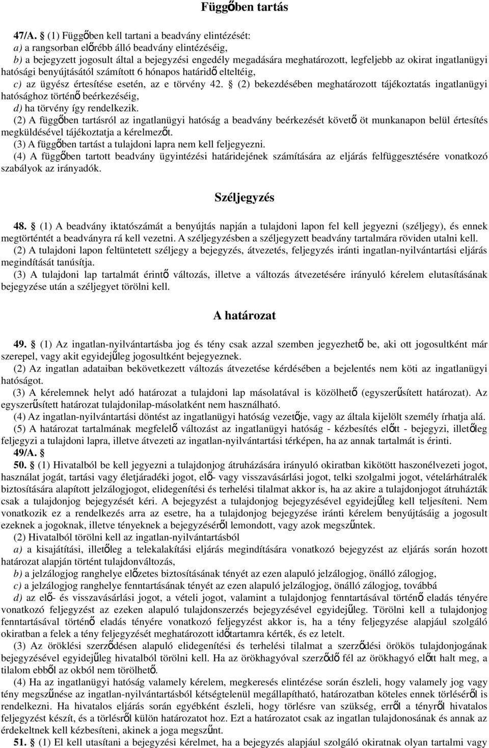 okirat ingatlanügyi hatósági benyújtásától számított 6 hónapos határid ő elteltéig, c) az ügyész értesítése esetén, az e törvény 42.