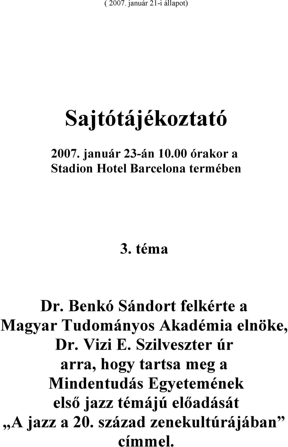 Benkó Sándort felkérte a Magyar Tudományos Akadémia elnöke, Dr. Vizi E.