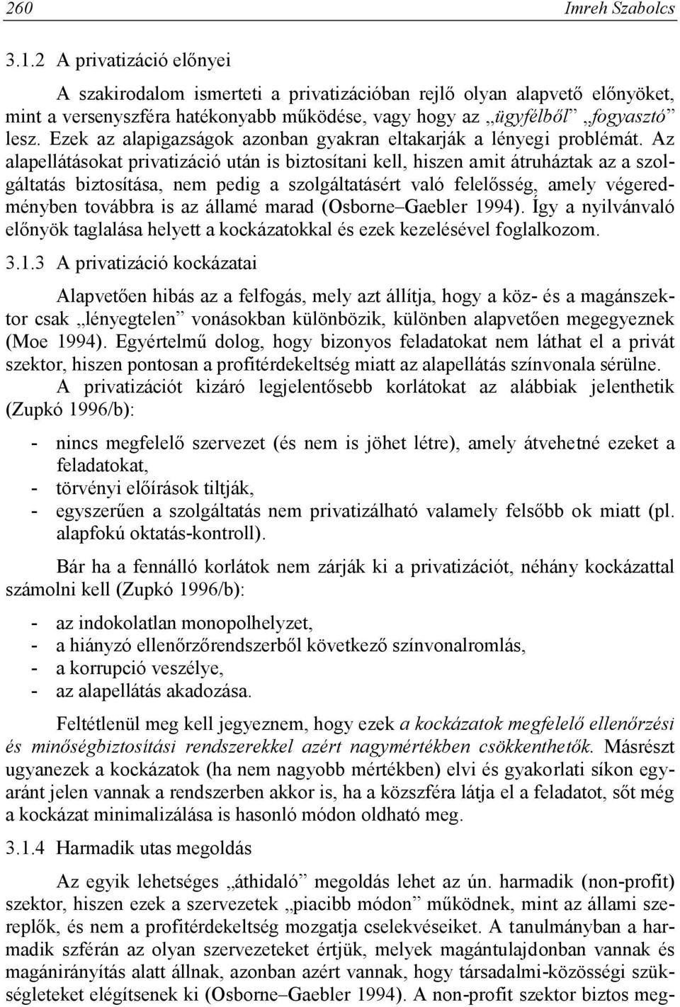 Ezek az alapigazságok azonban gyakran eltakarják a lényegi problémát.