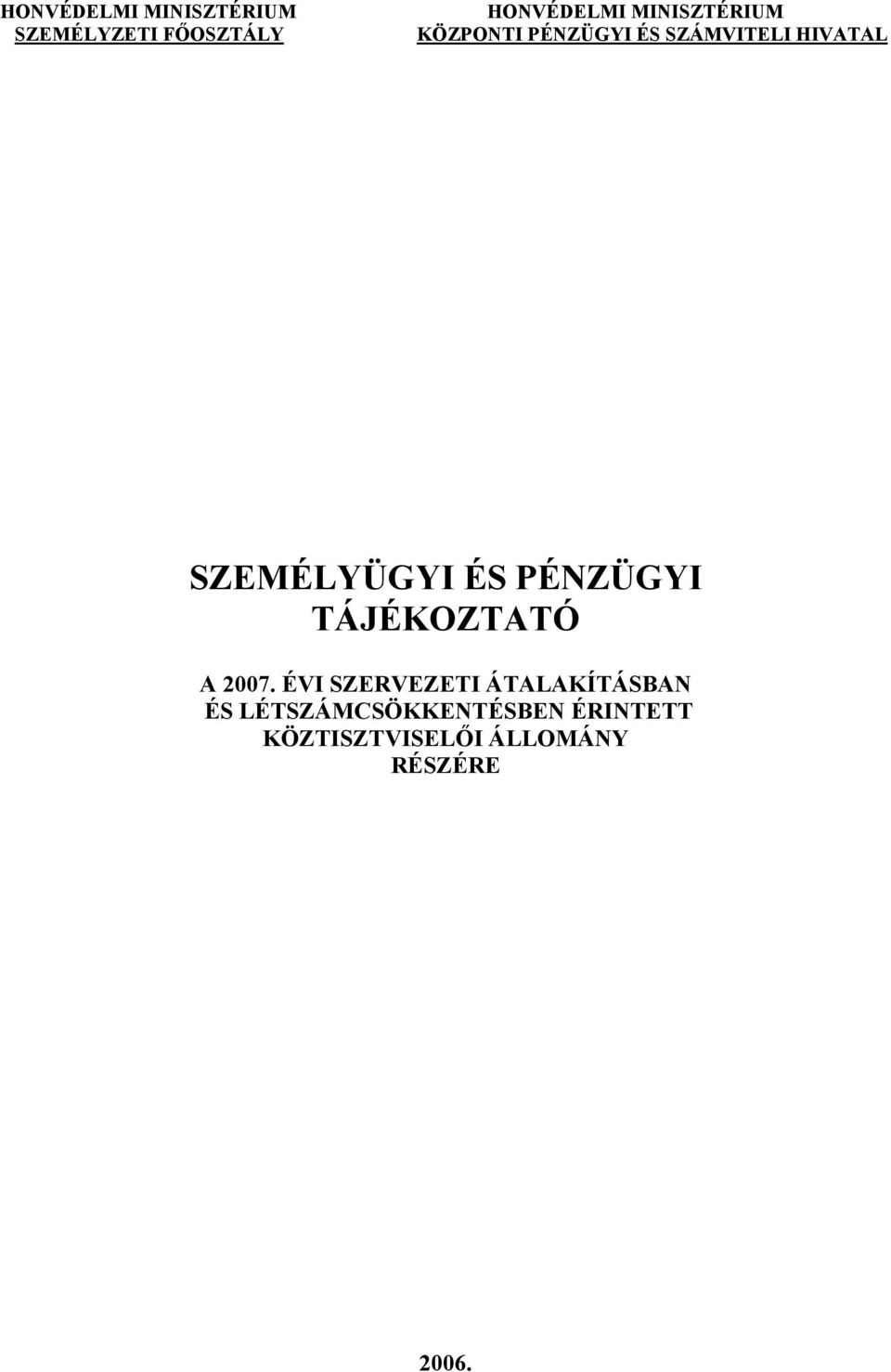 SZEMÉLYÜGYI ÉS PÉNZÜGYI TÁJÉKOZTATÓ A 2007.