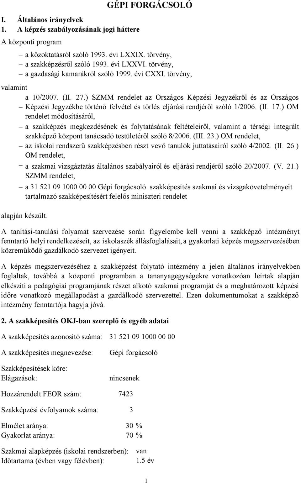 ) SZMM rendelet az Országos Képzési Jegyzékről és az Országos Képzési Jegyzékbe történő felvétel és törlés eljárási rendjéről szóló 1/2006. (II. 17.