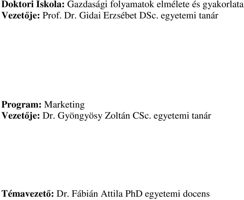 egyetemi tanár Program: Marketing Vezetje: Dr.