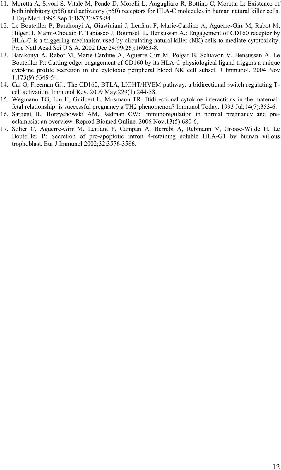 Le Bouteiller P, Barakonyi A, Giustiniani J, Lenfant F, Marie-Cardine A, Aguerre-Girr M, Rabot M, Hilgert I, Mami-Chouaib F, Tabiasco J, Boumsell L, Bensussan A.