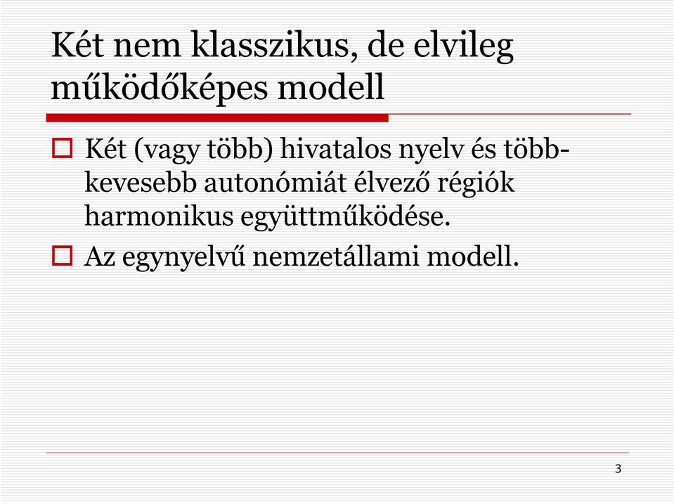 többkevesebb autonómiát élvező régiók