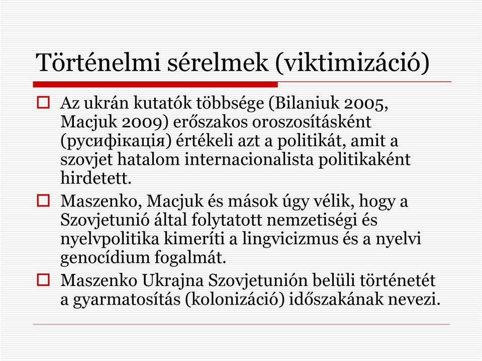 Maszenko, Macjukés mások úgy vélik, hogy a Szovjetunió által folytatott nemzetiségi és nyelvpolitika kimeríti a