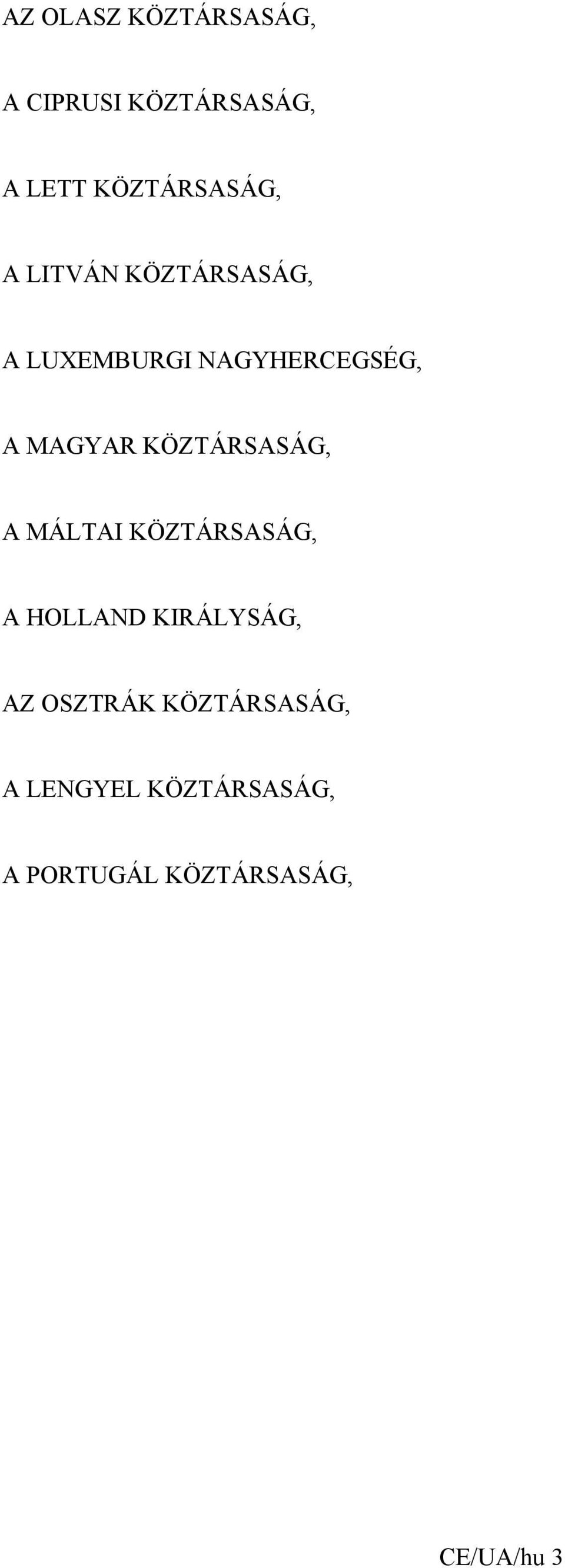 KÖZTÁRSASÁG, A MÁLTAI KÖZTÁRSASÁG, A HOLLAND KIRÁLYSÁG, AZ