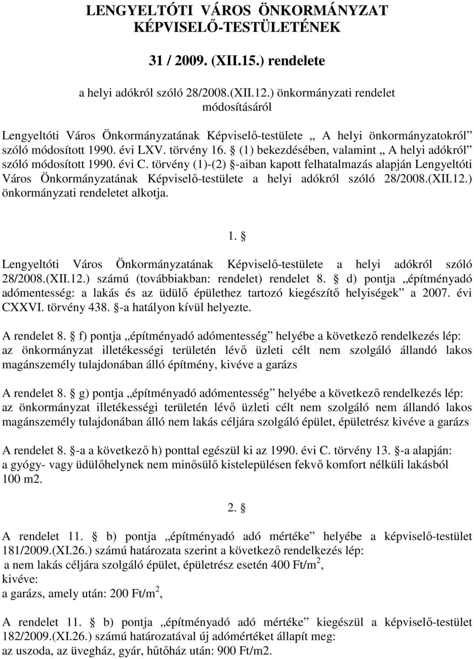 (1) bekezdésében, valamint A helyi adókról szóló módosított 1990. évi C.