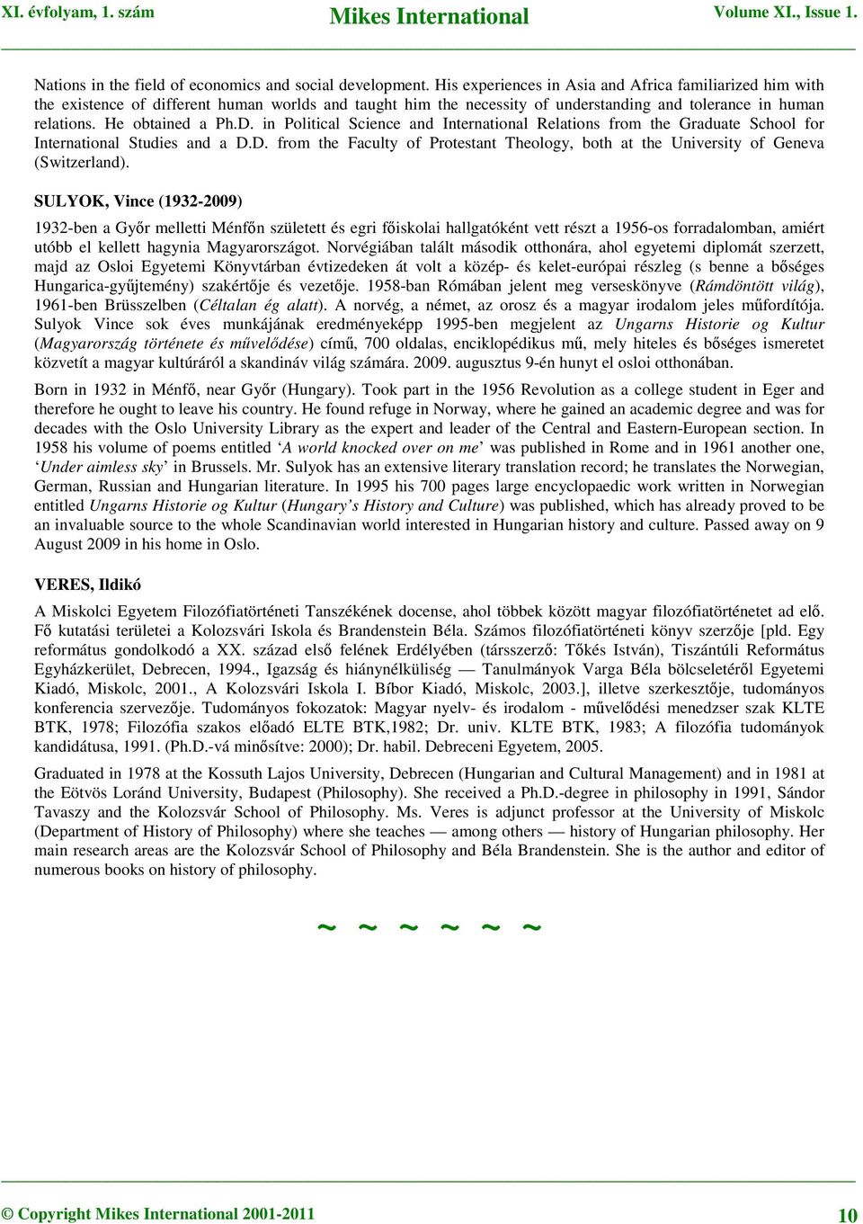 in Political Science and International Relations from the Graduate School for International Studies and a D.D. from the Faculty of Protestant Theology, both at the University of Geneva (Switzerland).