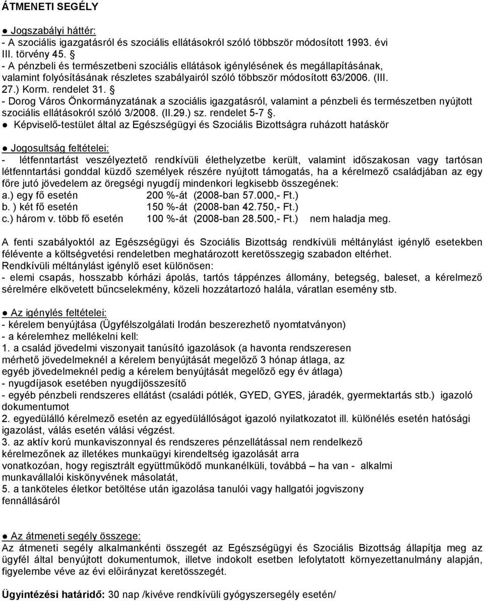 Képviselő-testület által az Egészségügyi és Szociális Bizottságra ruházott hatáskör - létfenntartást veszélyeztető rendkívüli élethelyzetbe került, valamint időszakosan vagy tartósan létfenntartási