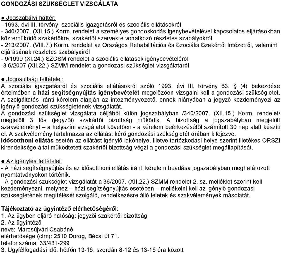 rendelet az Országos Rehabilitációs és Szociális Szakértői Intézetről, valamint eljárásának részletes szabályairól - 9/1999 (XI.24.