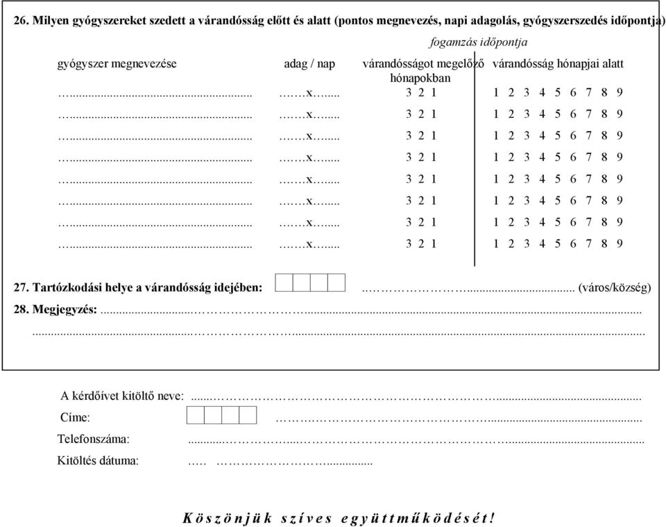 hónapokban 27. Tartózkodási helye a várandósság idejében:..... (város/község) 28. Megjegyzés:.