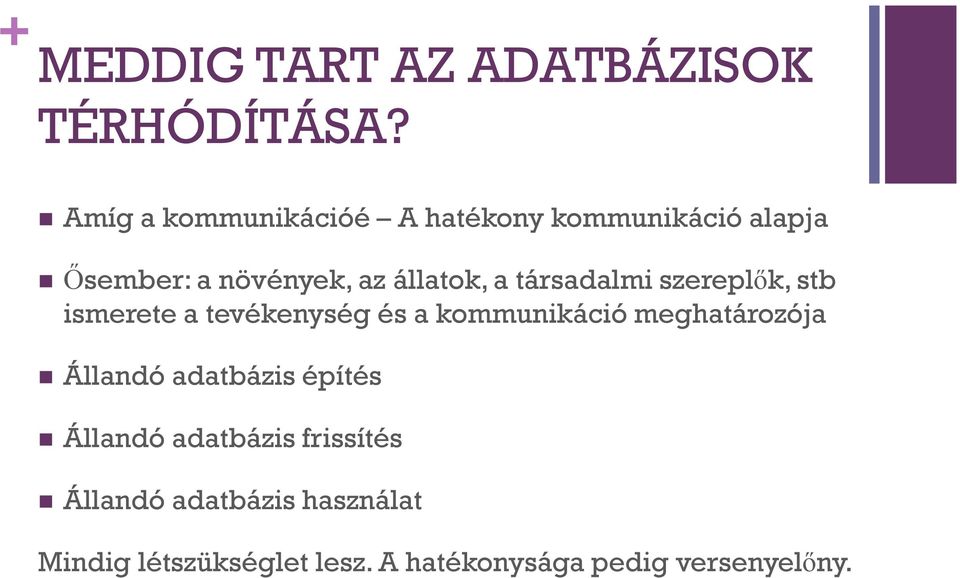 társadalmi szereplők, stb ismerete a tevékenység és a kommunikáció meghatározója