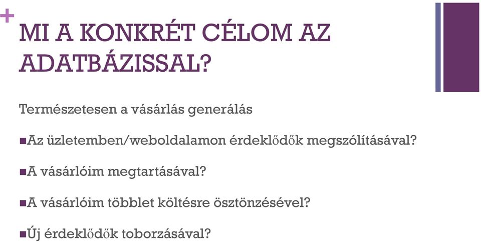 üzletemben/weboldalamon érdeklődők megszólításával?