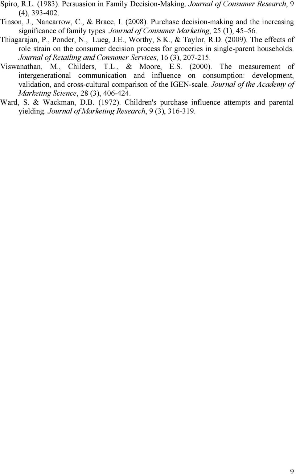 The effects of role strain on the consumer decision process for groceries in single-parent households. Journal of Retailing and Consumer Services, 16 (3), 207-215. Viswanathan, M., Childers, T.L.