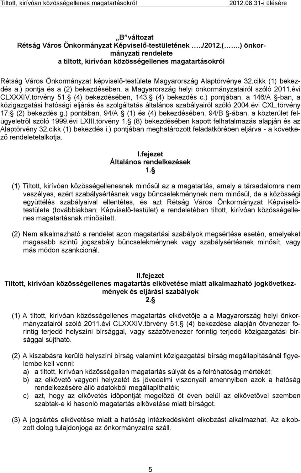 ) pontja és a (2) bekezdésében, a Magyarország helyi önkormányzatairól szóló 2011.évi CLXXXIV.törvény 51. (4) bekezdésében, 143. (4) bekezdés c.