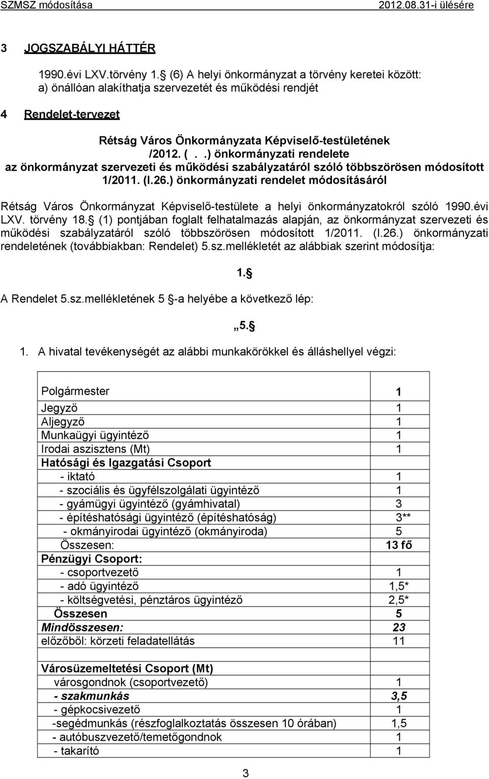 .) önkormányzati rendelete az önkormányzat szervezeti és működési szabályzatáról szóló többszörösen módosított 1/2011. (I.26.